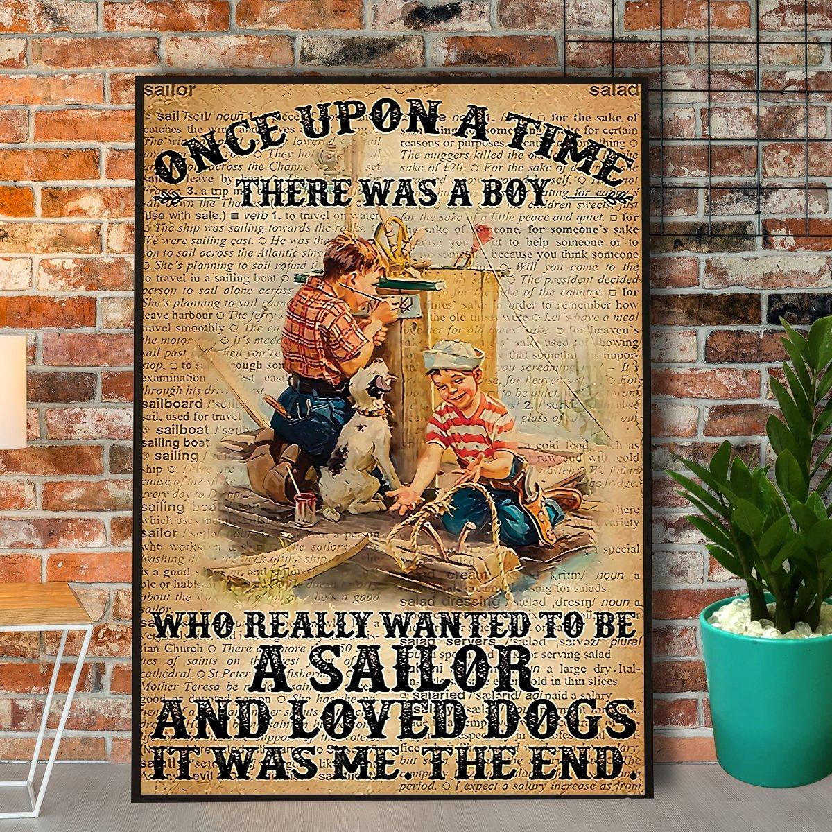 Sailor & Dog Portrait Canvas - Once Upon A Time There Was A Boy Who Really Wanted To Be A Sailor Portrait Canvas- Gift For Dog Lovers, Friends, Family - Amzanimalsgift