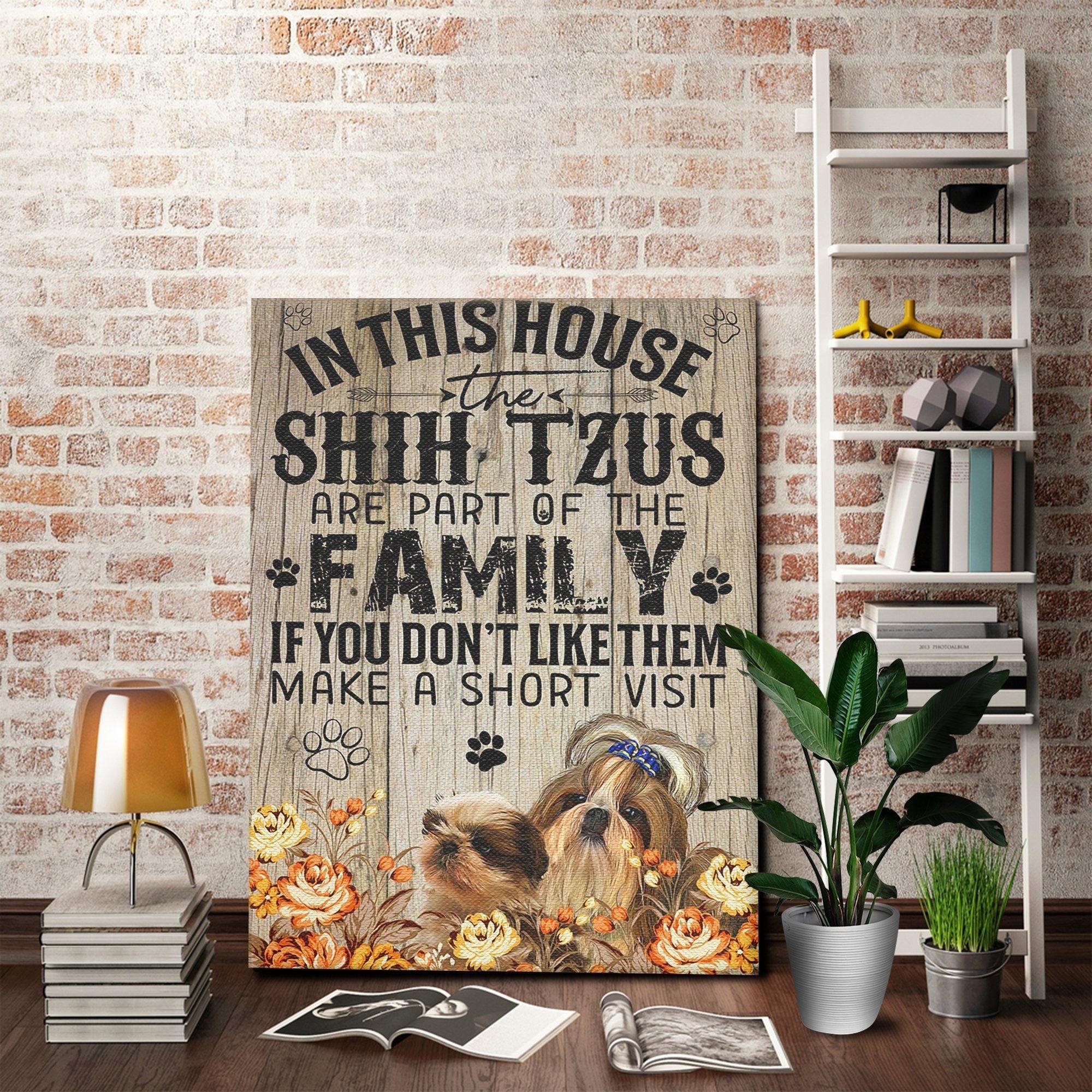 Shih Tzu Portrait Canvas - In This House The Shih Tzus Are Part Of The Family - Gift For Dog Lovers, Husband, Wife, Son, Daughter, Friends Portrait Canvas Prints - Amzanimalsgift