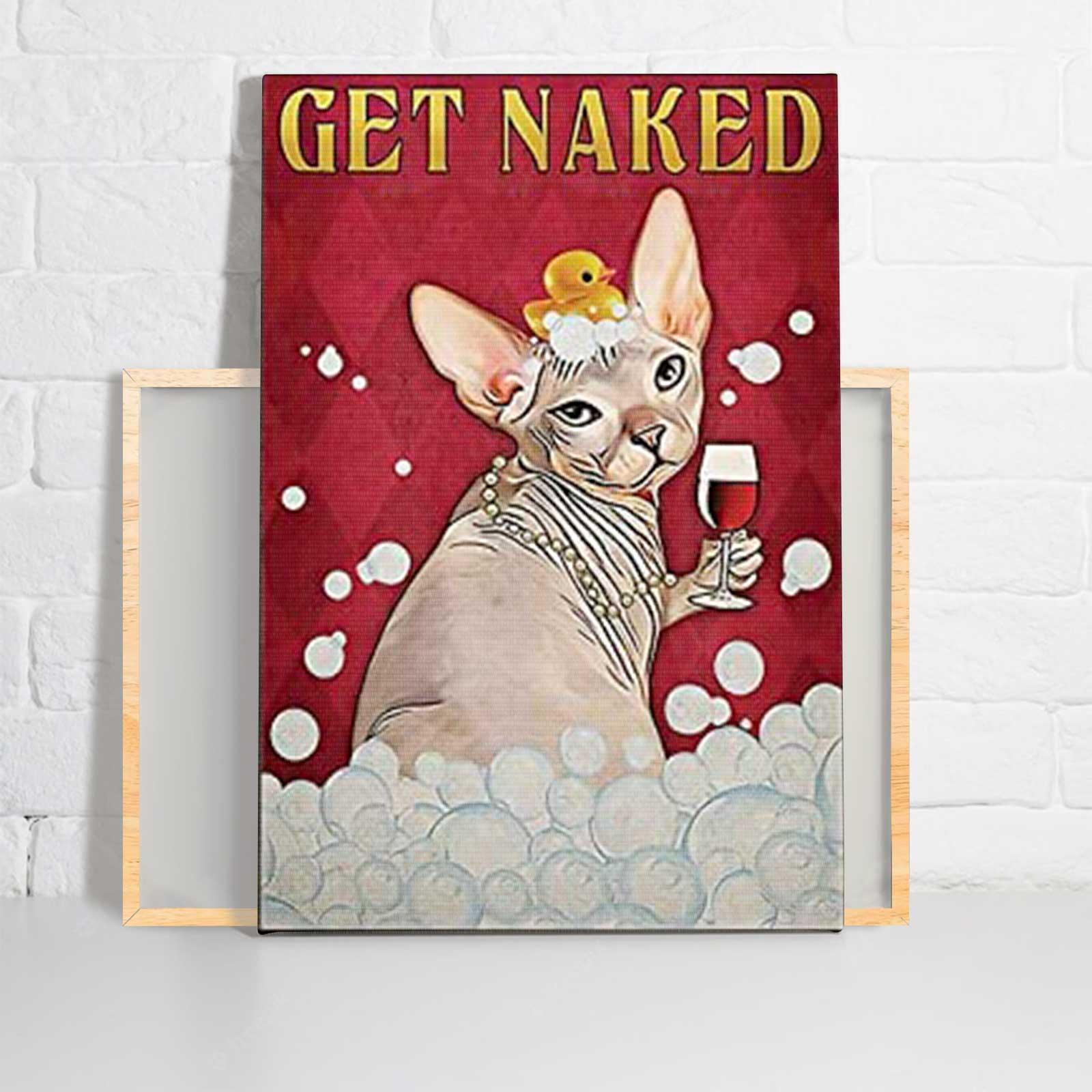Sphynx Cat Portrait Canvas - Funny Sphynx Cat, Get Naked, Cat And Wine Portrait Canvas - Gift For Cat Lovers, Cat Owner, Friends, Family - Amzanimalsgift