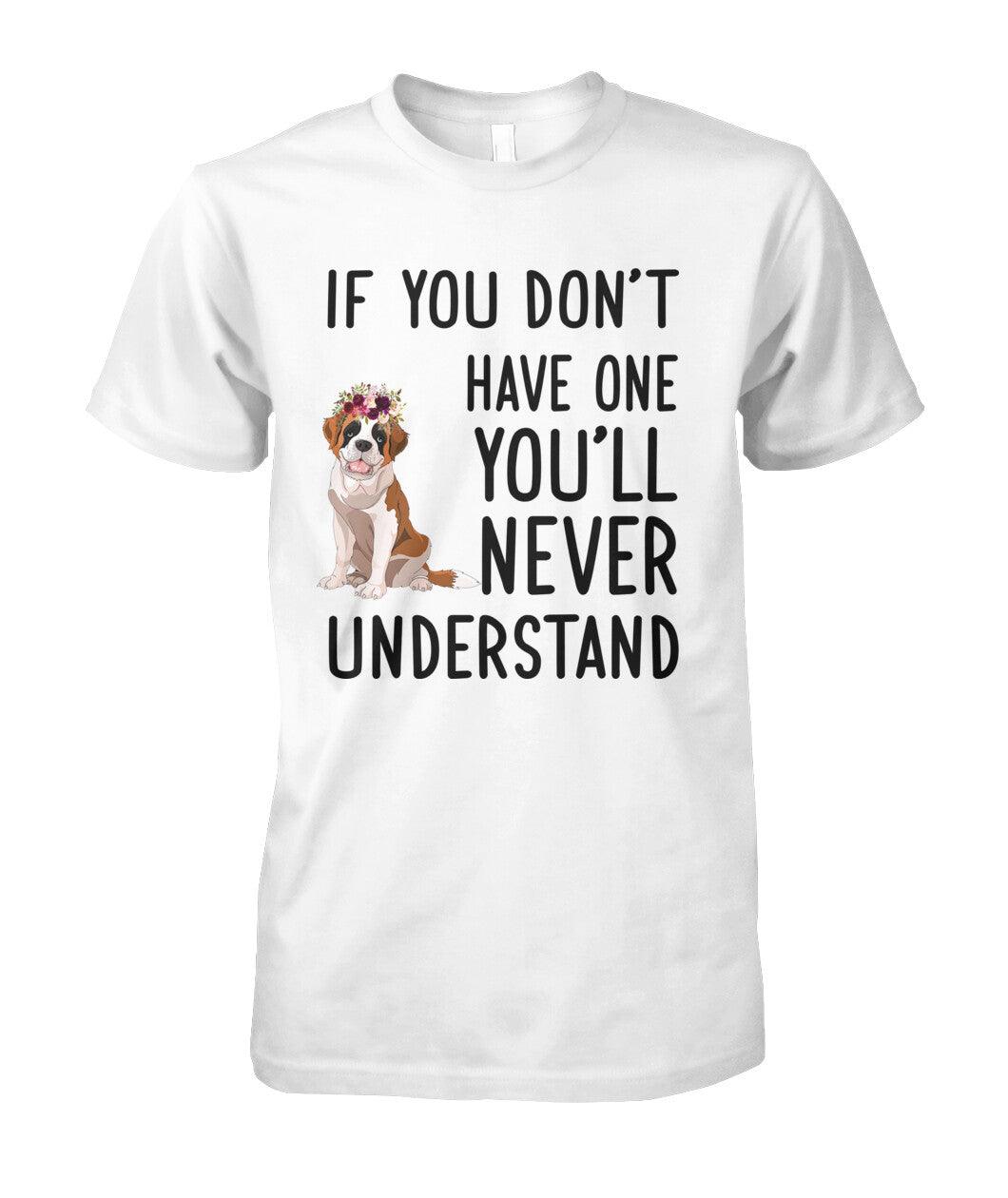 St. Bernard Unisex T Shirt - St. Bernard If You Don't Have One You'll Never Understand Unisex T Shirt - Gift For St. Bernard Lovers, Family, Friends - Amzanimalsgift