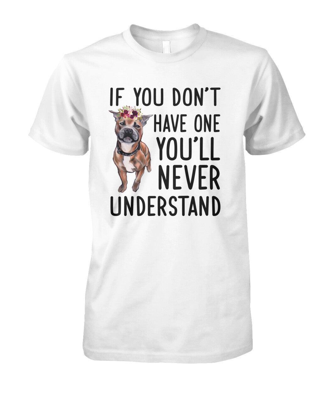 Staffordshire Bull Terrier Unisex T Shirt - Staffordshire If You Don't Have One You'll Never Understand Unisex T Shirt - Gift For Staffordshire Lovers - Amzanimalsgift