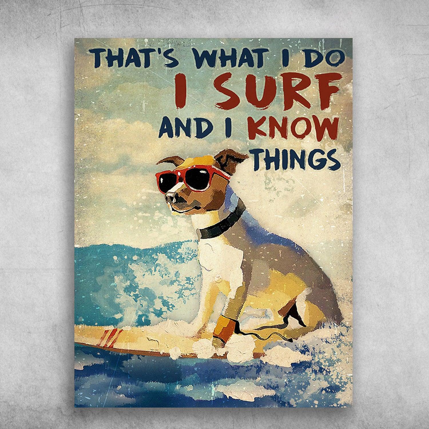 Surfing Dog Portrait Canvas - Surfing Dog That’s What I Do, I Surf, And I Know Things Portrait Canvas- Gift For Dog Lovers, Dog Owner, Friends, Family - Amzanimalsgift