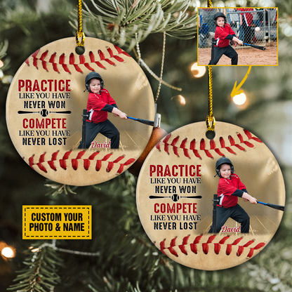 Personalized Baseball Ceramic Christmas Ornament - Customize Your Photo Practice Like You've Never Won Ceramic Ornament For Baseball Lover