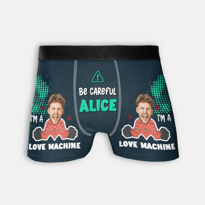Personalized Boxers, Custom Face Underwear - Customized Be Careful I'm A Love Machine Boxer - Best Valentine Gift For Men From Lover