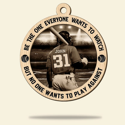 Custom Baseball Wooden Ornament, Personalized Baseball Be The One Everyone Wants To Watch Wooden Ornament - Perfect Gift For Baseball Lover, Christmas, New Year