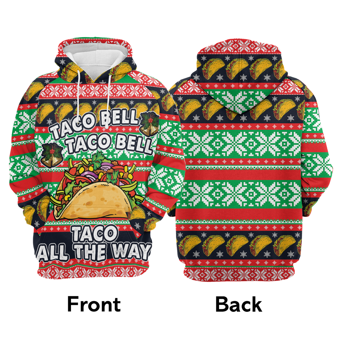 Tacos Premium Christmas Hoodie, Taco Bell Taco All The Way Unisex Hoodie For Men & Women - Perfect Gift For Christmas, Tacos Lover, Family