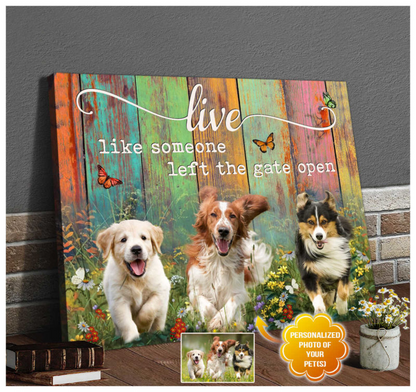 Personalized Dog Landscape Canvas, Live like someone left the gate open Canvas, Custom Your Pet Photo, Perfect Gift For Dog Lovers, Friend, Family