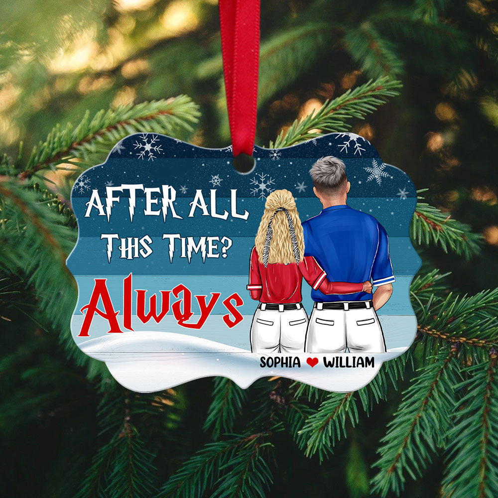 Customized Baseball Aluminum Ornament, Couple After All The Time Always Aluminum Ornament For Couple, Baseball Lover, Christmas, New Year