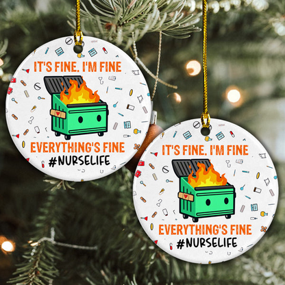 Nurse Ceramic Christmas Ornament - It's Fine I'm Fine Everything's Ceramic Ornament, Gift For Nurse, Holiday Decor