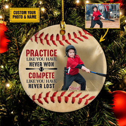 Personalized Baseball Ceramic Christmas Ornament - Customize Your Photo Practice Like You've Never Won Ceramic Ornament For Baseball Lover