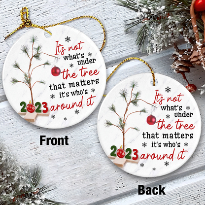 Ceramic Christmas Ornament - It's Not What's Under The Tree Circle Ceramic Ornament, Gift For Christmas, Holiday Decor