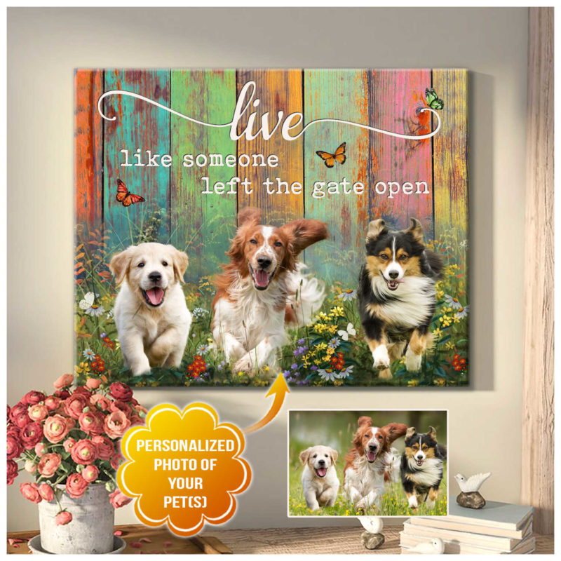 Personalized Dog Landscape Canvas, Live like someone left the gate open Canvas, Custom Your Pet Photo, Perfect Gift For Dog Lovers, Friend, Family