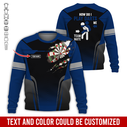 Customized Name Darts Sweatshirt, How Do I Play Darts Sweatshirt For Men & Women, Perfect Gift For Darts Lovers, Friend, Family