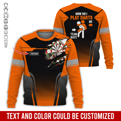 Customized Name Darts Sweatshirt, How Do I Play Darts Sweatshirt For Men & Women, Perfect Gift For Darts Lovers, Friend, Family
