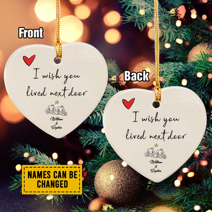 Personalized Couple Ceramic Christmas Ornament - I Wish You Lived Next Door Ceramic Ornament, Perfect Gift For Couple, Holiday Decor
