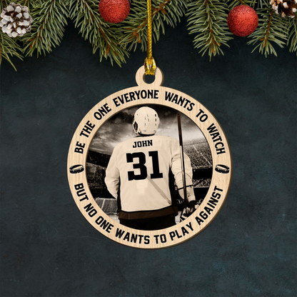 Custom Hockey Wooden Ornament,Be The One Everyone Wants To Watch Hockey Wooden Ornament- Perfect Gift For Hockey Lover, Christmas, New Year