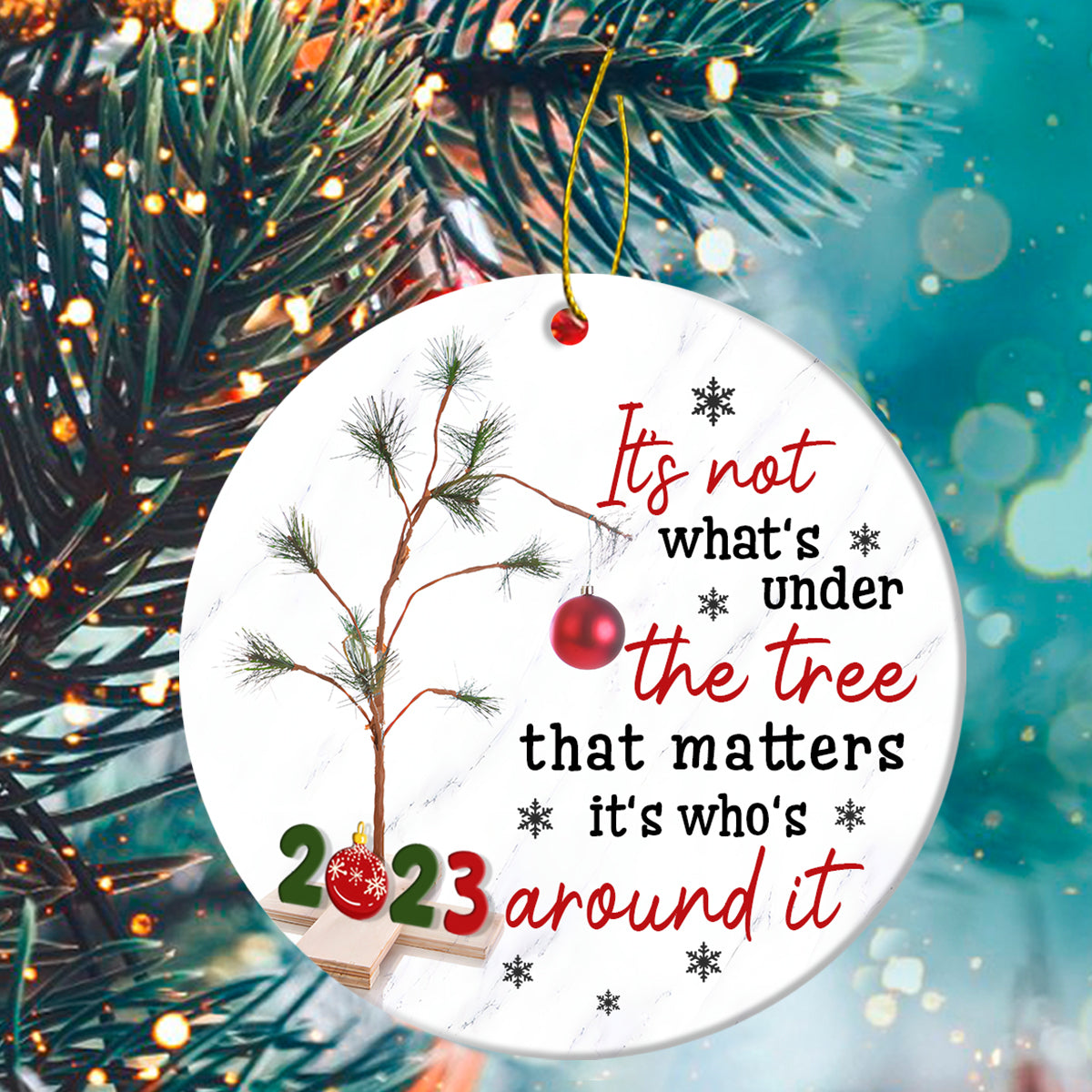 Ceramic Christmas Ornament - It's Not What's Under The Tree Circle Ceramic Ornament, Gift For Christmas, Holiday Decor