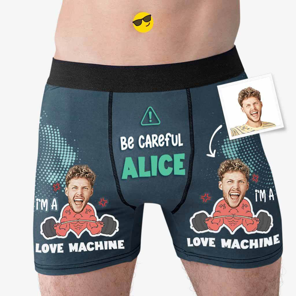 Personalized Boxers, Custom Face Underwear - Customized Be Careful I'm A Love Machine Boxer - Best Valentine Gift For Men From Lover