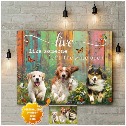 Personalized Dog Landscape Canvas, Live like someone left the gate open Canvas, Custom Your Pet Photo, Perfect Gift For Dog Lovers, Friend, Family