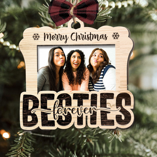 Personalized Wooden Besties Ornament, Custom Your Great Moment Besties Photo Wooden Ornament For Christmas, Best Personalized Presents For Your Friends