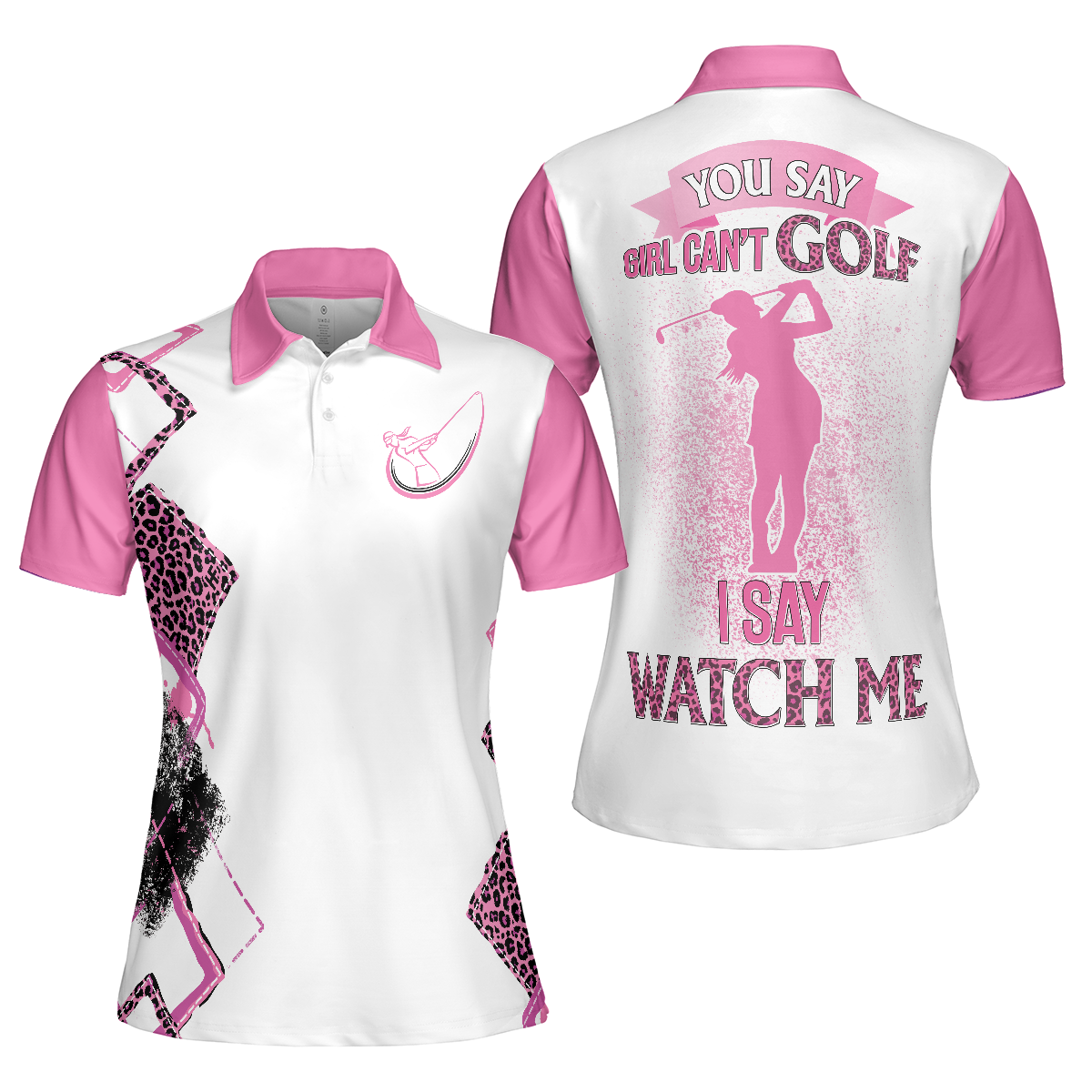 Golf Women Polo Shirt - Argyle Leopard Pattern You Say Girls Can't Golf I Say Watch Me Golf Women Polo Shirts - Perfect Gift For Women, Golf Lover