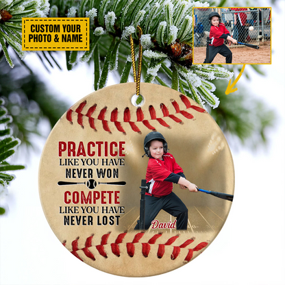 Personalized Baseball Ceramic Christmas Ornament - Customize Your Photo Practice Like You've Never Won Ceramic Ornament For Baseball Lover