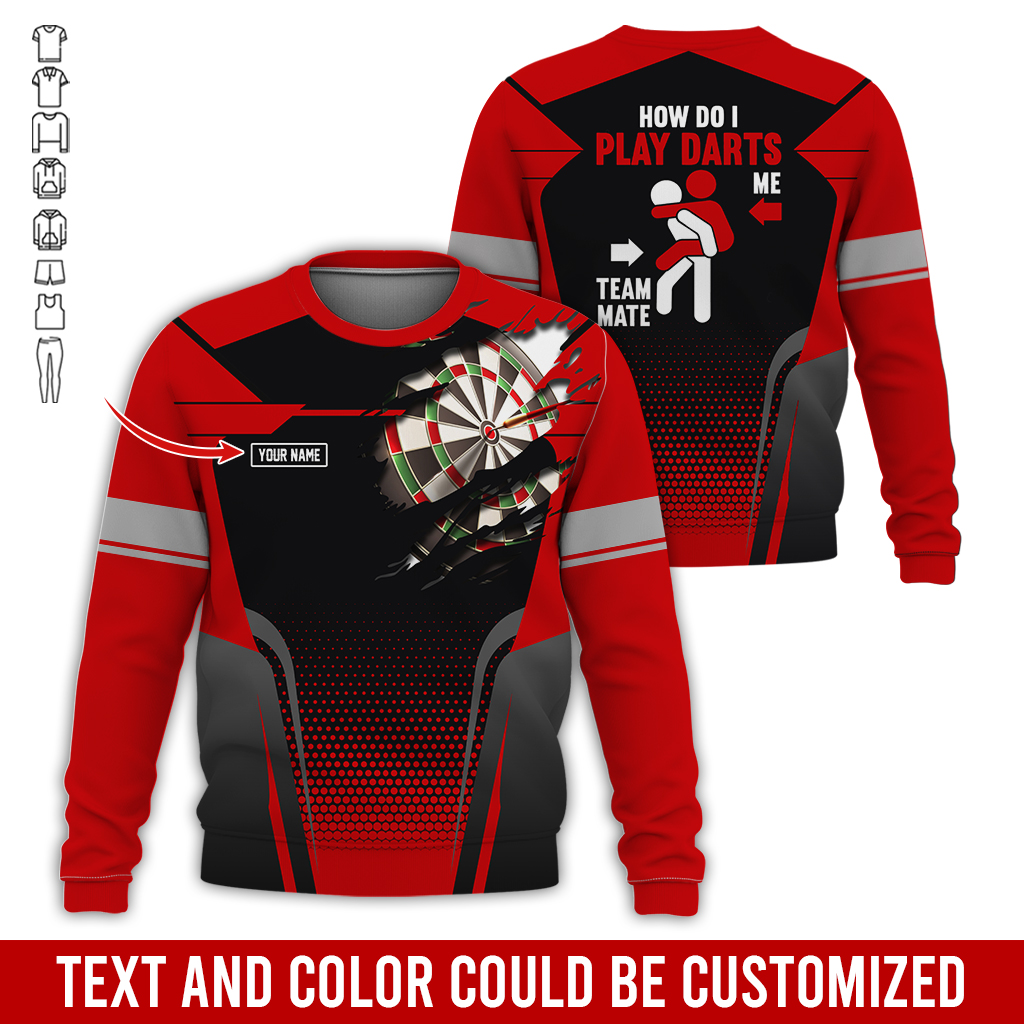 Customized Name Darts Sweatshirt, How Do I Play Darts Sweatshirt For Men & Women, Perfect Gift For Darts Lovers, Friend, Family