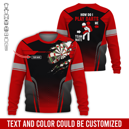 Customized Name Darts Sweatshirt, How Do I Play Darts Sweatshirt For Men & Women, Perfect Gift For Darts Lovers, Friend, Family
