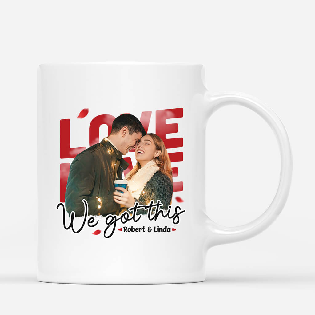 Personalized Couple Mug - Customized Name & Photo We Got This Mug, Best Valentine Gift For Couple