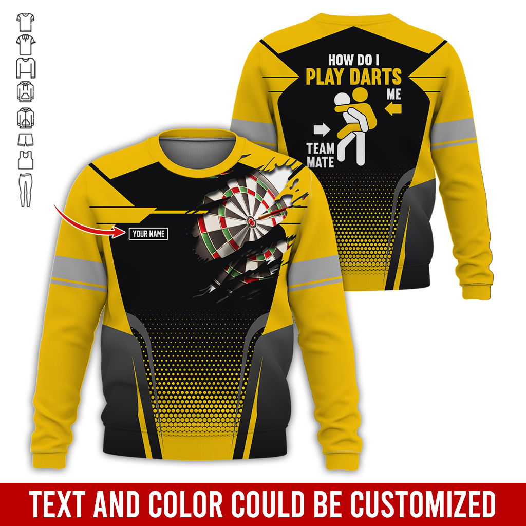 Customized Name Darts Sweatshirt, How Do I Play Darts Sweatshirt For Men & Women, Perfect Gift For Darts Lovers, Friend, Family