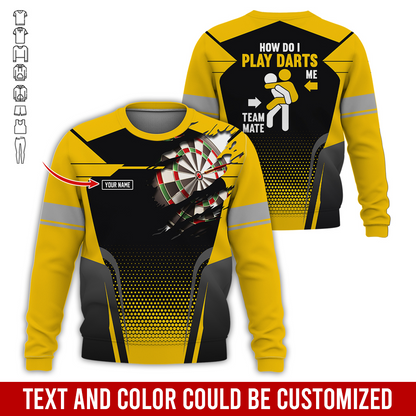 Customized Name Darts Sweatshirt, How Do I Play Darts Sweatshirt For Men & Women, Perfect Gift For Darts Lovers, Friend, Family