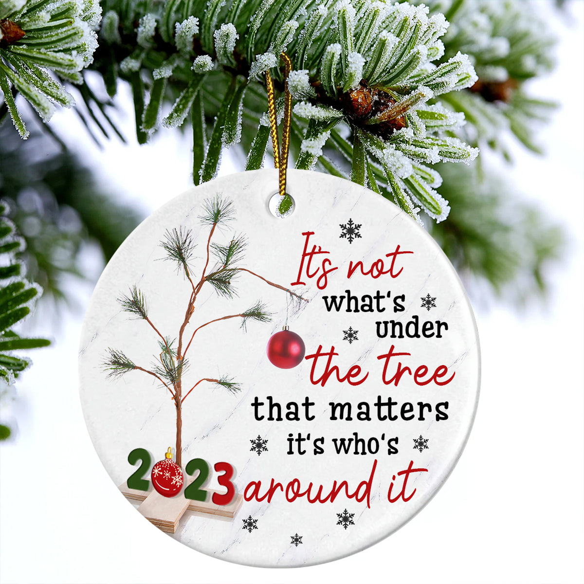 Ceramic Christmas Ornament - It's Not What's Under The Tree Circle Ceramic Ornament, Gift For Christmas, Holiday Decor