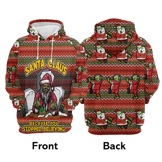 Santa Claus Zombie Pullover Premium Hoodie Because You Stopped Believing , Perfect Outfit For Men And Women On Christmas New Year Autumn Winter