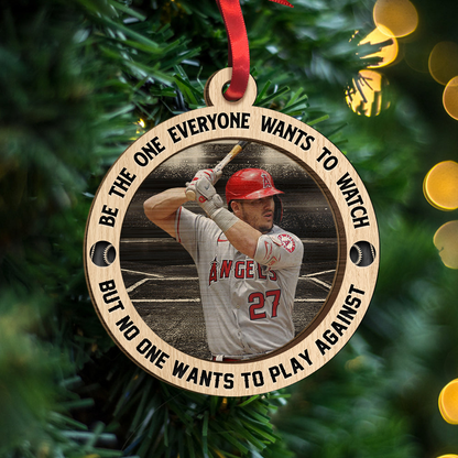 Custom Baseball Wooden Ornament, Personalized Photo Baseball Be The One Everyone Wants To Watch Wooden Ornament - Perfect Gift For Baseball Lover, Christmas, New Year