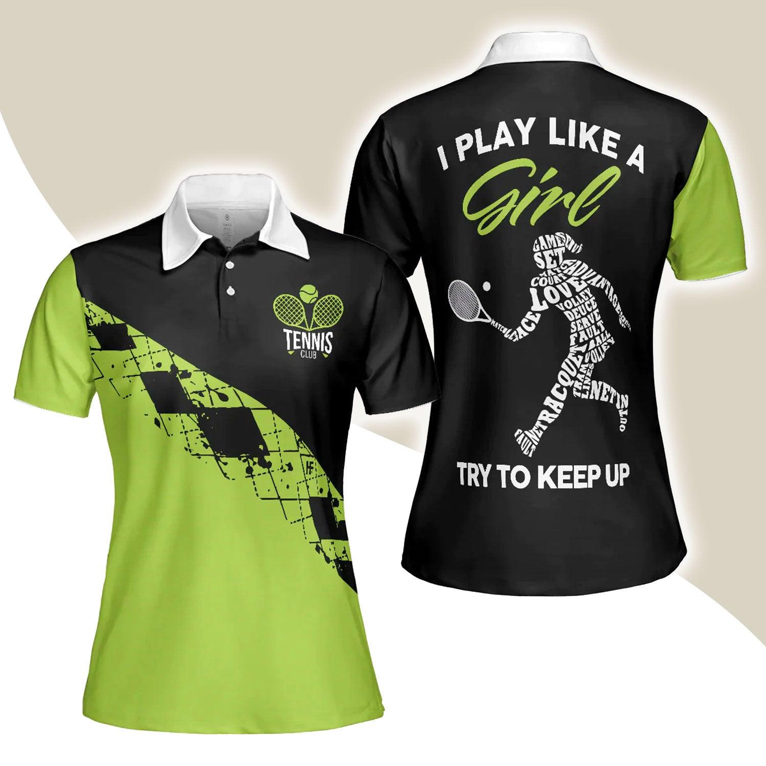 Tennis Women Polo Shirt, I Play Like A Girl Try To Keep Up, Black And Green Tennis Women Polo Shirts, Gift For Tennis Players, Ladies - Amzanimalsgift