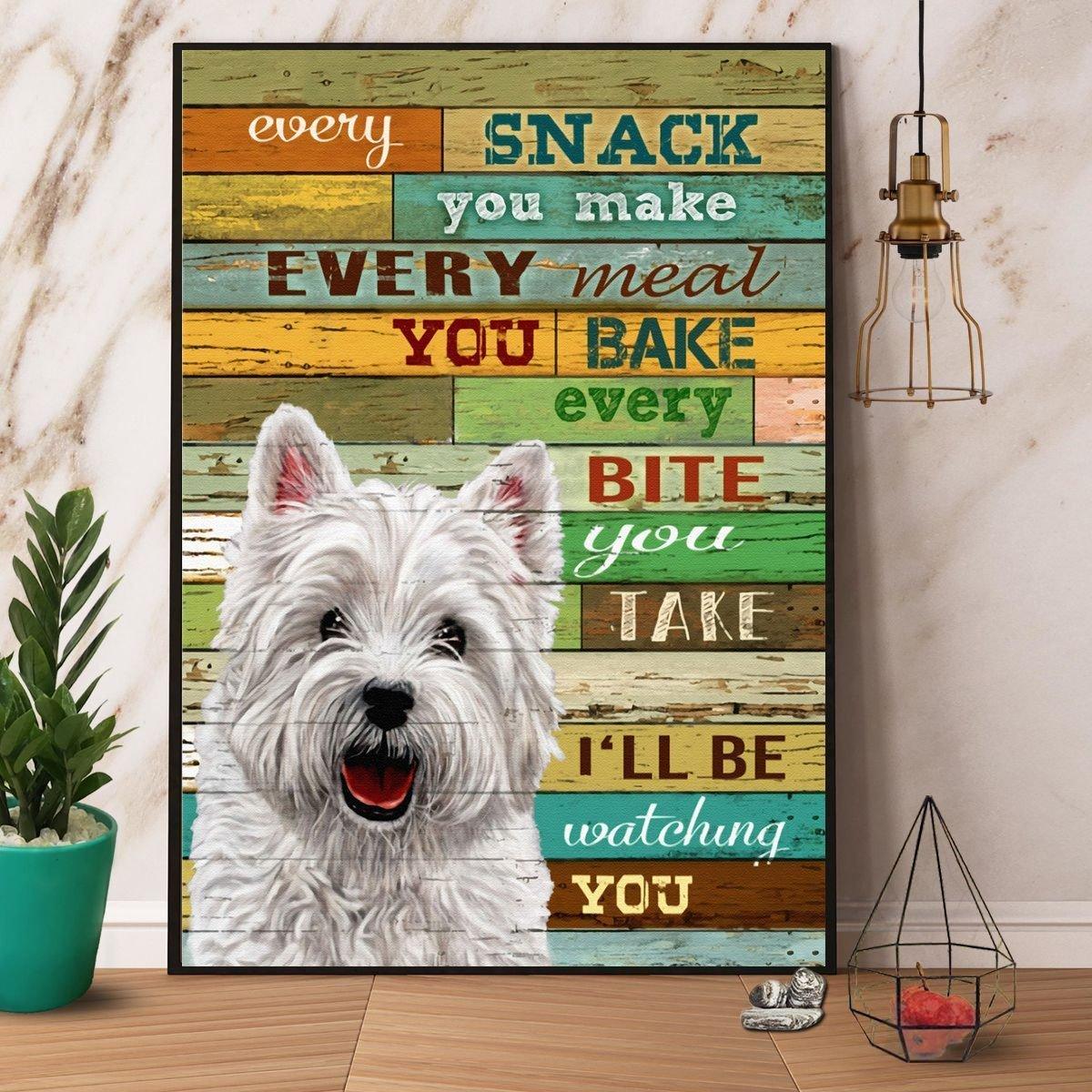 Westie Portrait Canvas - Every Snack You Make Every Meal You Bake I'll Be Watching You Canvas - Perfect Gift For Westie Lover, Friend, Family - Amzanimalsgift