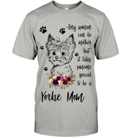 Yorkie Unisex T Shirt - Yorkie Any Woman Can Be Mother But It Takes Someone Special To Be A Yorkie Mom Unisex T Shirt - Gift For Yorkie Lovers - Amzanimalsgift