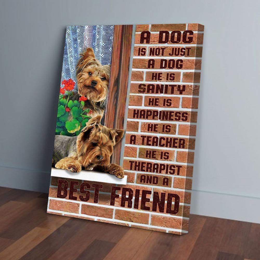 Yorkshire Portrait Canvas - Yorkie A Dog Is Not Just A Dog He Is A Best Friend Portrait Canvas - Gift For Dog Lovers, Yorkie Owner, Friends, Family - Amzanimalsgift