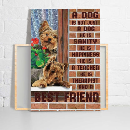 Yorkshire Portrait Canvas - Yorkie A Dog Is Not Just A Dog He Is A Best Friend Portrait Canvas - Gift For Dog Lovers, Yorkie Owner, Friends, Family - Amzanimalsgift