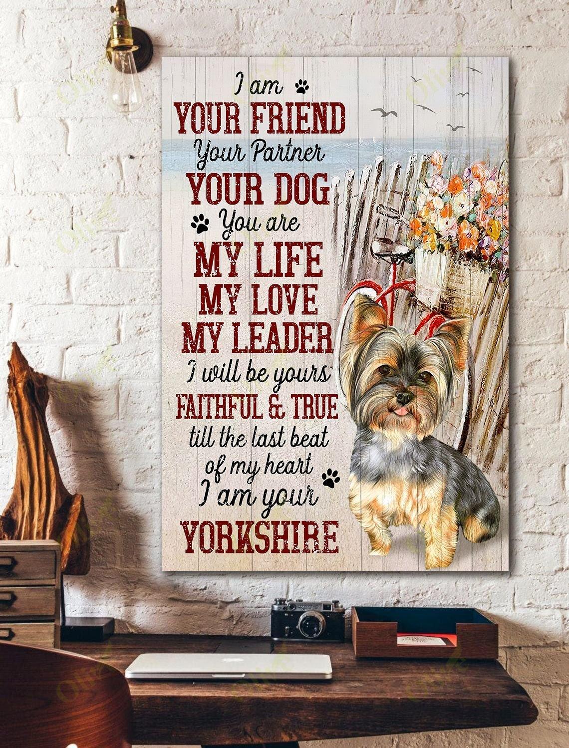 Yorkshire Portrait Canvas - Yorkie Am Your Friend Your Partner Your Dog Portrait Canvas - Gift For Dog Lovers, Yorkie Owner, Friends, Family - Amzanimalsgift