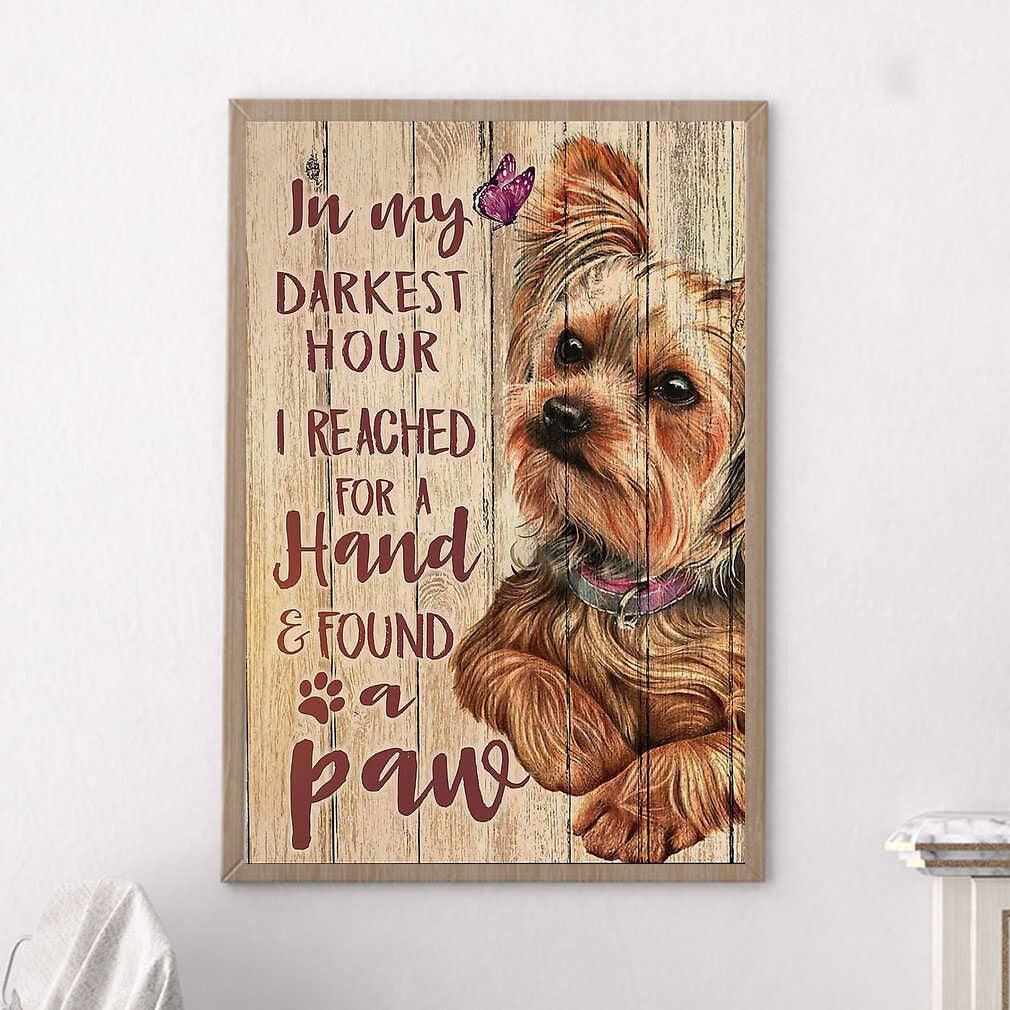Yorkshire Portrait Canvas - Yorkie In My Darkest Hour I Reached For A Hand And Found A Paw Portrait Canvas - Gift For Dog Lovers, Friends, Family - Amzanimalsgift
