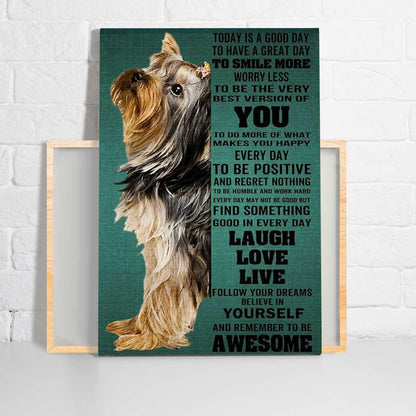 Yorkshire Portrait Canvas - Yorkie Today Is A Good Day Laugh Love Live To Be Awesome Portrait Canvas - Gift For Dog Lovers, Friends, Family - Amzanimalsgift