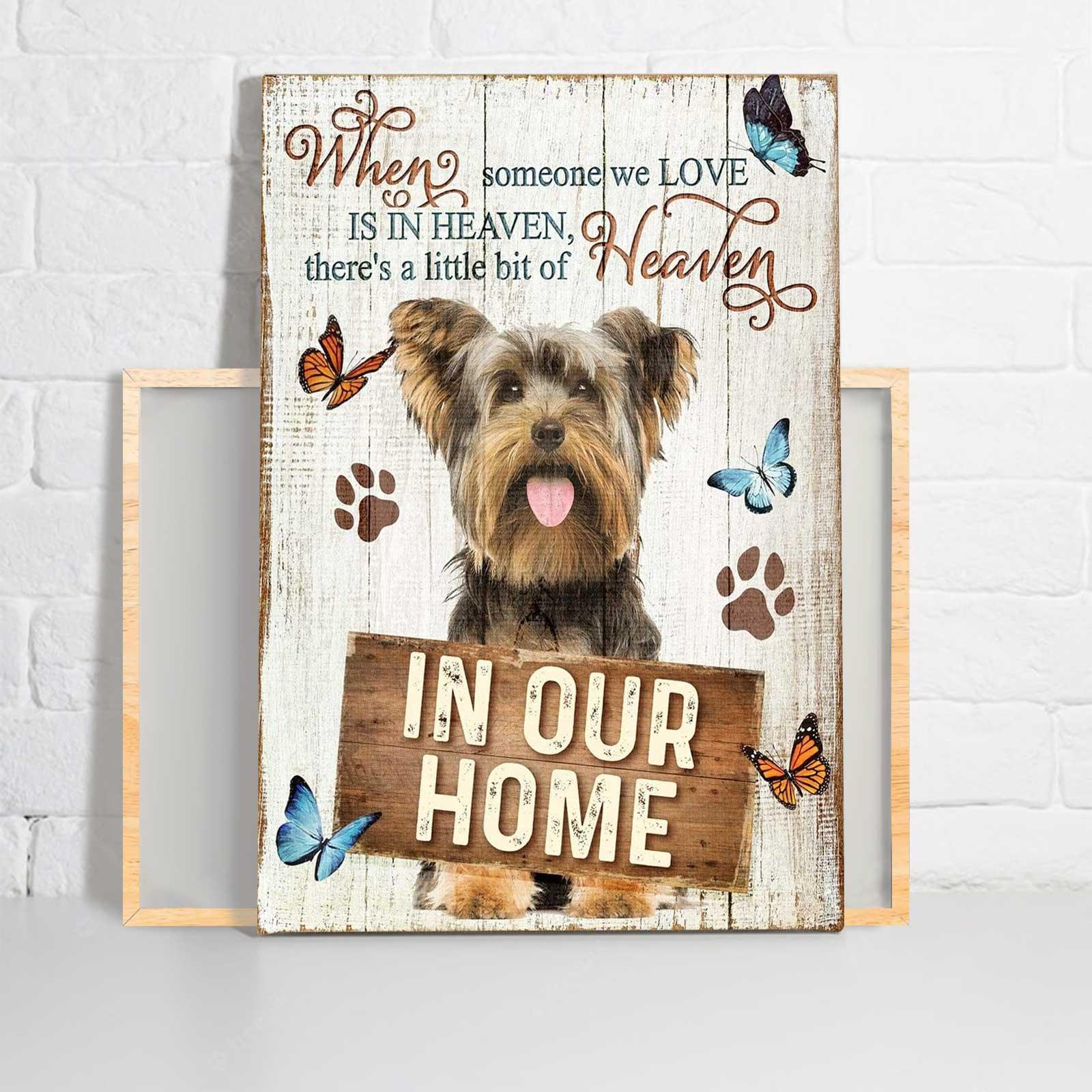 Yorkshire Portrait Canvas - Yorkie When Someone We Love Is In Heaven, There's A Little Bit Of Heaven Portrait Canvas - Gift For Dog Lovers, Friends - Amzanimalsgift