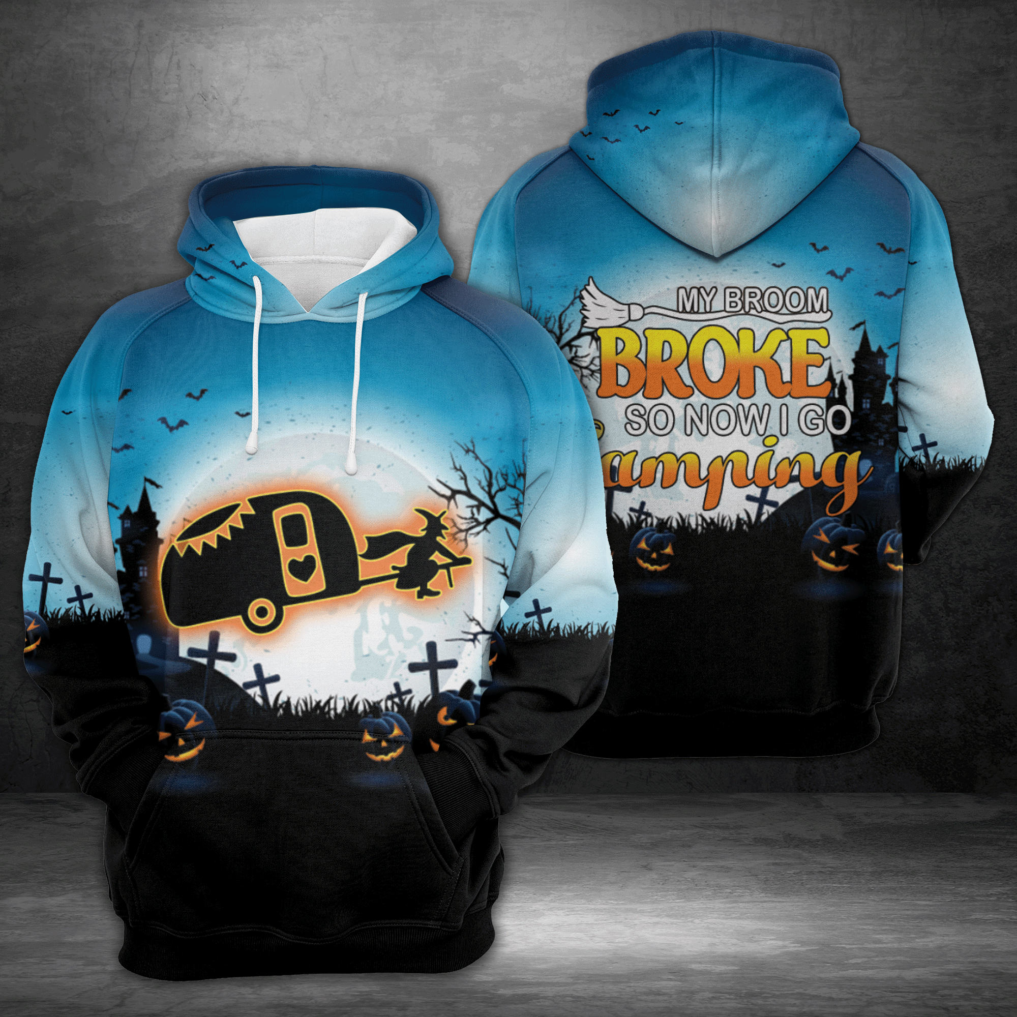Camping Halloween Pullover Premium Hoodie My Broom Broke So Now I Go Camping, Perfect Outfit For Men And Women On Christmas New Year Autumn Winter