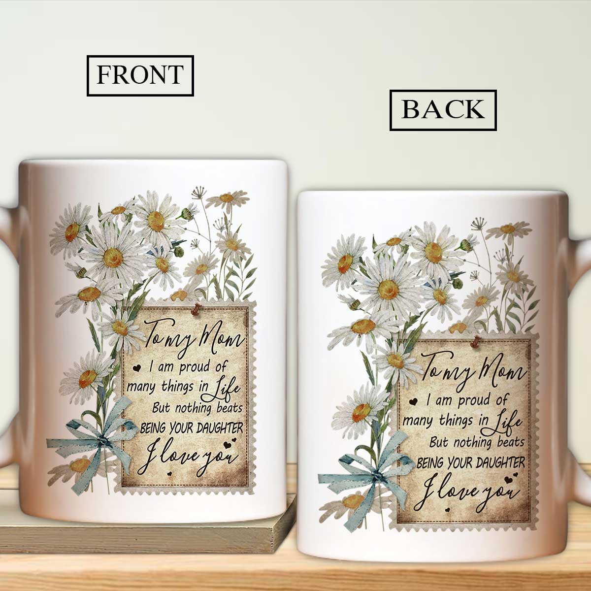 Gift For Mom Mug - Daughter to mom, Daisy flower Mug - Gift For Mother's Day, Presents for Mom - Nothing beats being your daughter Mug