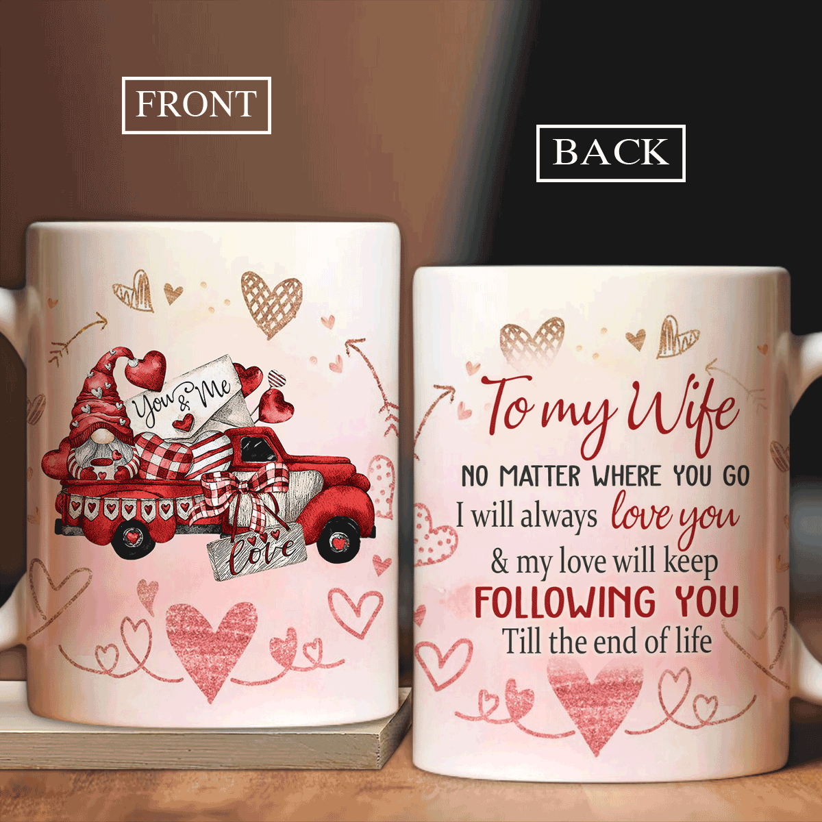 Couple AOP Mug - To my wife, Red truck, Gnome, Pink heart Mug - Gift for Couple, lover- My love will keep following you till the end of life Mug
