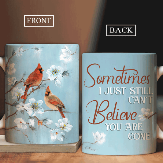 Heaven AOP Mug - White peach blossom, Cardinal painting Mug - Gift For Family Member - Sometimes I just still can't believe you are gone Mug