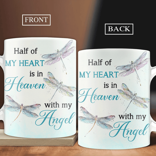Memorial White Mug - Colorful dragonfly - Gift for members family - Half of my heart is in heaven with my angel - Heaven White Mug.